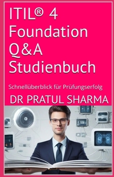 ITIL® 4 Foundation Q&A Studienbuch: Schnellüberblick für Prüfungserfolg (German)