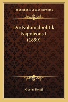 Die Kolonialpolitik Napoleons I (Classic Reprint)