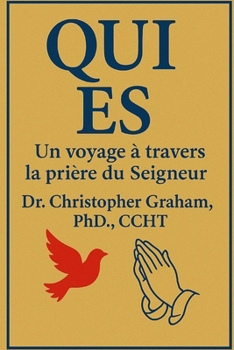 QUI ES?: Un voyage à travers la prière du Seigneur (Série en langue française) (French Edition)
