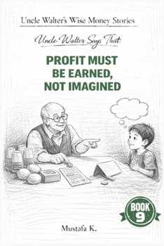 Paperback Uncle Walter Says That Profit Must Be Earned, Not Imagined Book