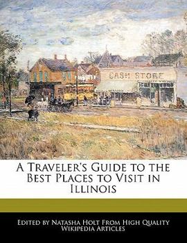 Paperback A Traveler's Guide to the Best Places to Visit in Illinois Book