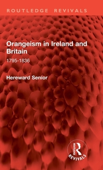 Hardcover Orangeism in Ireland and Britain: 1795-1836 Book