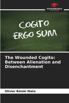Paperback The Wounded Cogito: Between Alienation and Disenchantment Book