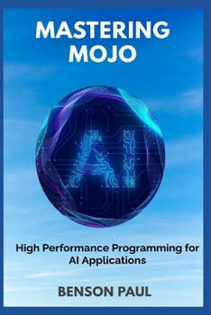 Paperback Mastering Mojo: High Performance Programming for AI Applications Book