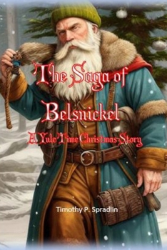 Paperback The Saga of Belsnickel: A Yule Time Christmas Story Book