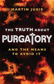 Paperback The Truth about Purgatory: And the Means to Avoid It Book