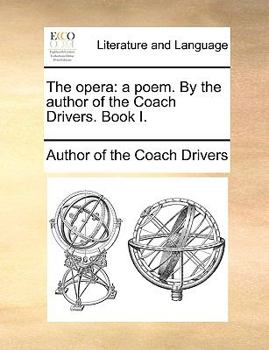 Paperback The Opera: A Poem. by the Author of the Coach Drivers. Book I. Book