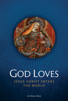 Paperback God Loves: Jesus Christ Enters the World Book