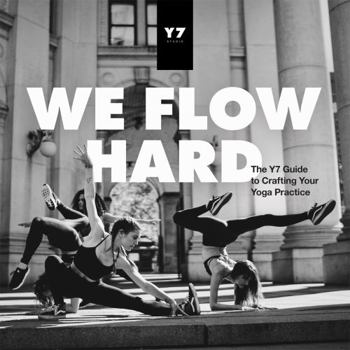 Paperback We Flow Hard: The Y7 Guide to Crafting Your Yoga Practice Book