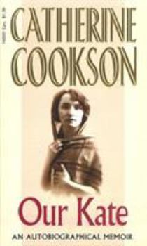 Our Kate: Catherine Cookson, her personal story