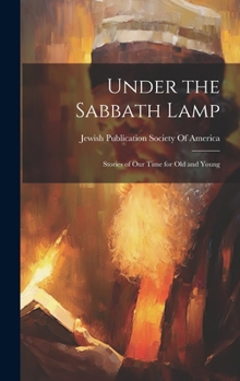 Hardcover Under the Sabbath Lamp: Stories of Our Time for Old and Young Book