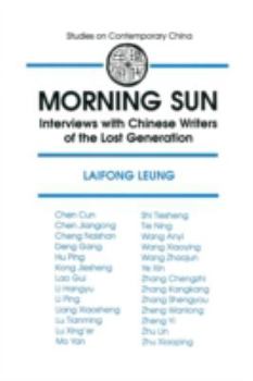 Morning Sun: Interviews With Chinese Writers of the Lost Generation (Studies on Contemporary China) - Book  of the Studies on Contemporary China (M.E. Sharpe)