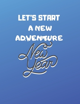 Paperback sketchbook gift: let's start a new adventure: New Years Resolution or Bucket List Journal Book to Plan Adventures, Trips, Volunteer wor Book