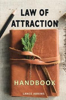 Paperback Law of Attraction Handbook: A Guide to Manifest Power, Happiness, Money and Joy Into Your Life Book