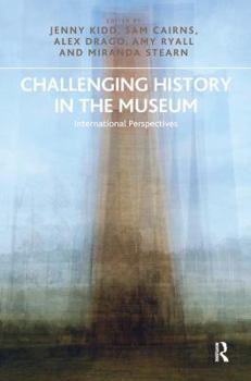Paperback Challenging History in the Museum: International Perspectives Book