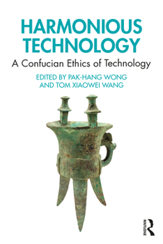 Paperback Harmonious Technology: A Confucian Ethics of Technology Book