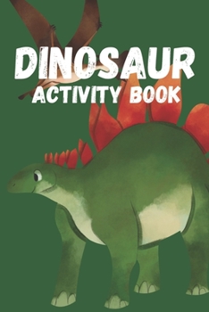 Paperback Dinosaur Activity Book: Dinosaur Activity Book For Kids - Dinosaurs Coloring & Activity Book - 6x 9 25 pages - Roarsome Dinosaur Activities - Book