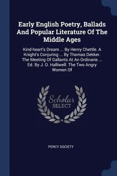 Paperback Early English Poetry, Ballads And Popular Literature Of The Middle Ages: Kind-heart's Dream ... By Henry Chettle. A Knight's Conjuring ... By Thomas D Book