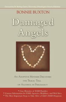 Paperback Damaged Angels: An Adoptive Mother Discovers the Tragic Toll of Alcohol in Pregnancy Book