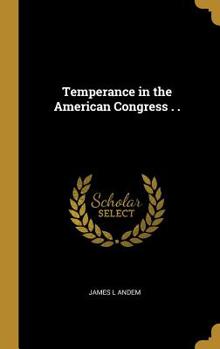Hardcover Temperance in the American Congress . . Book