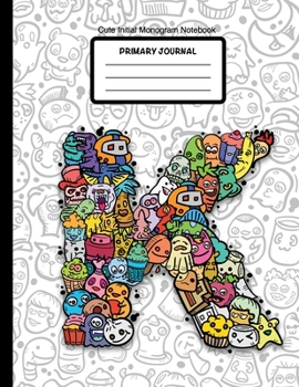 Cute Initial Monogram Notebook Primary Journal: Grades K-2,  Letter K Cartoon Monsters, 100 Page Wide Ruled Composition Notebook for Kindergarten, 8.5 x 11
