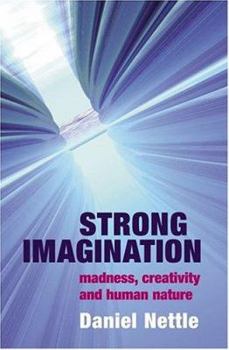 Hardcover Strong Imagination: Madness, Creativity and Human Nature Book