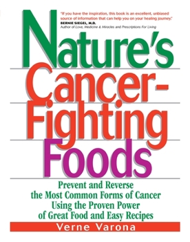 Paperback Nature's Cancer-Fighting Foods: Prevent and Reverse the Most Common Forms of Cancer Using the Proven Power of Great Food and Easy Recipes Book