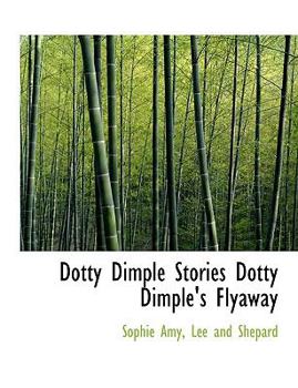 Dotty Dimple's Flyaway - Book #6 of the Dotty Dimple