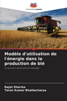 Modèle d'utilisation de l'énergie dans la production de blé (French Edition)