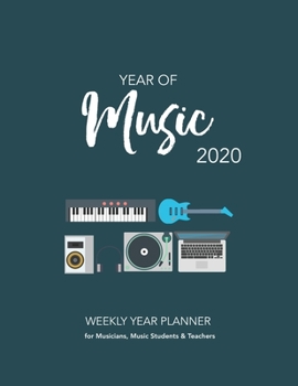 Paperback Year of Music 2020: WEEKLY YEAR PLANNER for Musicians, Music Students & Teachers Book