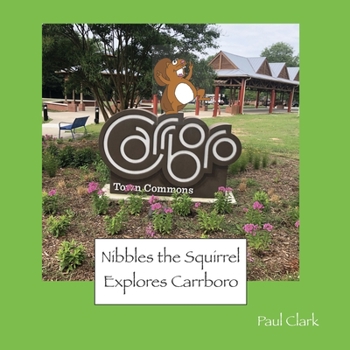 Paperback Nibbles the Squirrel Explores Carrboro Book