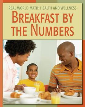 Breakfast by the Numbers (Real World Math-Health and Wellness) - Book  of the Real World Math