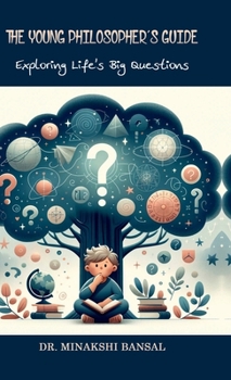 Hardcover The Young Philosopher's Guide: Exploring Life's Big Questions Book