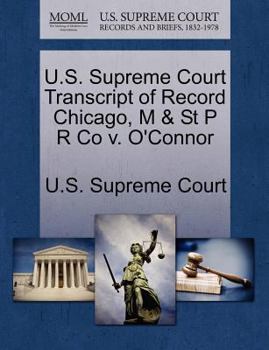 Paperback U.S. Supreme Court Transcript of Record Chicago, M & St P R Co V. O'Connor Book