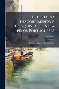 Paperback Historia do descobrimento e conquista de India pelos Portugueses; Volume 03 [Portuguese] Book