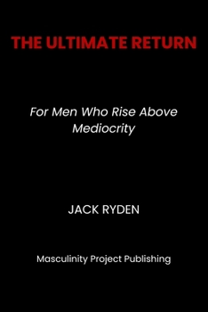 Paperback The Ultimate Return: For Men Who Rise Above Mediocrity Book