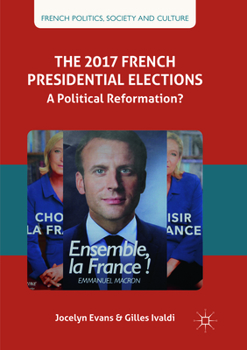 Paperback The 2017 French Presidential Elections: A Political Reformation? Book