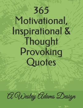 Paperback 365 Motivational, Inspirational & Thought Provoking Quotes: A Wesley Adams Design Book