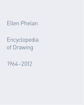 Paperback Ellen Phelan: Encyclopedia of Drawing, 1964- 2012 Book