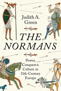 Hardcover The Normans: Power, Conquest and Culture in 11th Century Europe Book