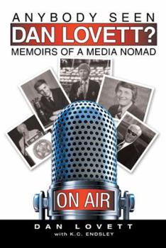 Hardcover Anybody Seen Dan Lovett?: Memoirs of a Media Nomad Book