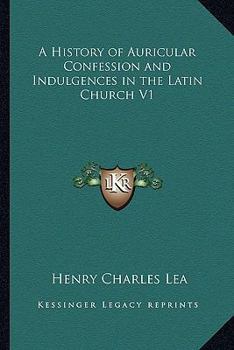 A History of Auricular Confession and Indulgences in the Latin Church Part One