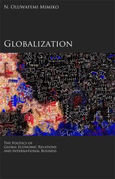 Paperback Globalization: The Politics of Global Economic Relations and International Business (African World Series) Book
