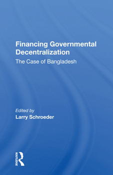 Paperback Financing Governmental Decentralization: The Case of Bangladesh Book