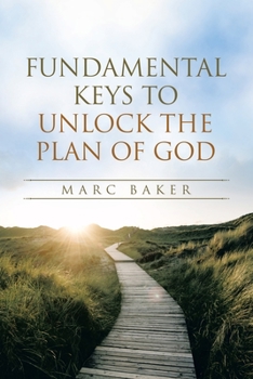 Paperback Fundamental Keys to Unlock the Plan of God Book