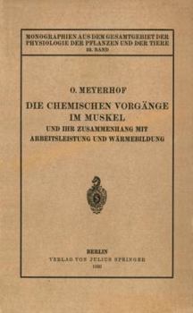 Die Chemischen Vorgange Im Muskel Und Ihr Zusammenhang Mit Arbeitsleistung Und Warmebildung: 22. Band