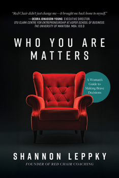 Paperback Who You Are Matters: A Woman's Guide to Making Brave Decisions Book