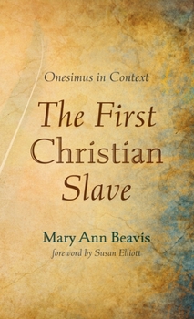 Hardcover The First Christian Slave: Onesimus in Context Book