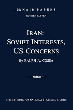 Paperback Iran: Soviet Interests, US Concerns: McNair Papers Number Eleven Book