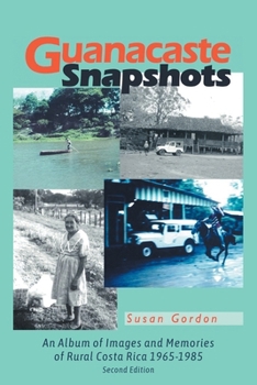 Paperback Guanacaste Snapshots: An Album of Images and Memories of Rural Costa Rica 1965-1985 [Large Print] Book